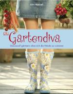 Alex Mitchell: Gartendiva: Genussvoll gä