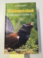 Josef Gehrer Waidmannsdank - Jagdgeschic
