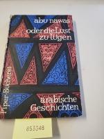 Abu Nawas oder Die Lust zu lügen : Arab. Geschichten.