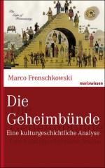 Marco Frenschkowski: Die Geheimbünde: Ei Marco Frenschkowski: Die Geheimbünde: Ei