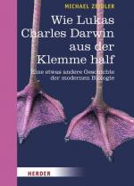 Wie Lukas Charles Darwin aus der Klemme half: Eine etwas andere Geschichte der modernen Biologie