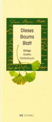 Dieses Baums Blatt: Goethe - Ginkgo - Gartentraum