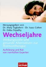 Wechseljahre: Wirkungsvolle und gesunde Alternativen zur Hormontherapie Aufklärung und Rat von namhaften Experten (Mosaik bei Goldmann)