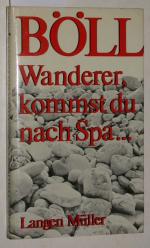 Heinrich Böll: Wanderer, kommst du nach Heinrich Böll: Wanderer, kommst du nach