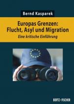 Bernd Kasparek: Europas Grenzen: Flucht,