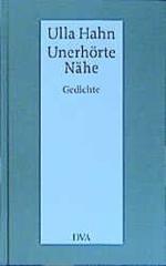 Ulla Hahn: Unerhörte Nähe : Gedichte. Mi
