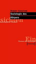 Robert Gugutzer: Soziologie des Körpers.