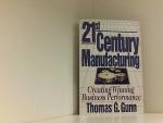 21st Century Manufacturing: Creating Winning Business Performance