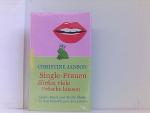 Single-Frauen dürfen viele Frösche küssen: Liebe, Frust und Sinnlichkeit in den Solo-Phasen des Lebens