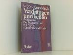 Verdrängen und heilen: Aufsätze zur Psychoanalyse und zur psychosomatischen Medizin