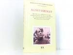 Agnes Smedley. Das Leben einer radikalen Frau mit dem unfehlbaren Instinkt, ihre Person in das Zentrum der weltweiten politischen und sozialen Bewegung ihrer Zeit zu rücken