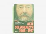 Akte Solschenizyn 1965 - 1977. Geheime Dokumente des Politbüros der KPdSU und des KGB