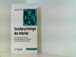 Sozialpsychologie des Internet: Die Bedeutung des Internet für Kommunikationsprozesse, Identitäten, soziale Beziehungen und Gruppen (Internet und Psychologie / Neue Medien in der Psychologie)
