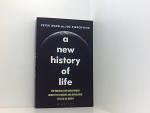 A New History of Life: The Radical New Discoveries about the Origins and Evolution of Life on Earth