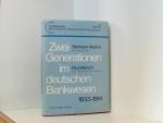 Zwei Generationen im deutschen Bankwesen: 1833-1914 (Schriftenreihe des Instituts fur Bankhistorische Forschung e.V) (German Edition) 1833 - 1914