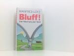 BLUFF!: Die Fälschung der Welt die Fälschung der Welt