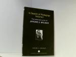 In Search of Pedagogy Volume I: The Selected Works of Jerome Bruner, 1957-1978 (World Library of Educationalists)