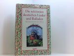 Die schönsten deutschen Lieder und Balladen. Mit Noten und vielen alten Bildern [mit Noten und vielen alten Bildern]