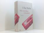 Ulla Hahn: Wir werden erwartet: Roman (D