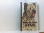 Mein Freund - Der Hund: Verhalten, Pfleg Mein Freund - Der Hund: Verhalten, Pfleg