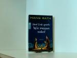 Hans Rath: Und Gott sprach: Wir müssen r