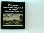 Troppau : schlesische Hauptstadt zwischen Völkern u. Grenzen. schles. Hauptstadt zwischen Völkern u. Grenzen