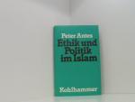 Ethik und Politik im Islam Peter Antes
