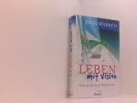 Leben mit Vision. Wozu um alles in der Welt lebe ich? wozu um alles in der Welt lebe ich?