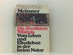 Die überlistete Wildnis: Vom Leben und Überleben in der freien Natur vom Leben u. Überleben in d. freien Natur