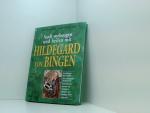 Sanft vorbeugen und heilen mit Hildegard von Bingen: Grundlangen und Lehren, Die wichtigsten Heilpflanzen, Anwendungsgebiete der Hildegard-Medizin aus heutiger Sicht, Heilkuren [Grundlagen und Lehren ; die wichtigsten Heilpflanzen ; Anwendungsgebiete der Hildegard-Medizin aus heutiger Sicht ; Heilkuren]