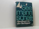 Seemannschaft. Handbuch für den Yachtsport e. Handbuch für d. Yachtsport