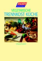 Vegetarische Trennkost-Küche