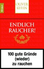 Oliver Kuhn: Endlich Raucher! 100 gute G