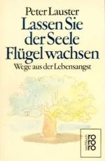 Lassen Sie der Seele Flügel wachsen: Wege aus der Lebensangst