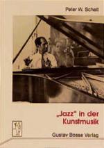 "Jazz" in der Kunstmusik: Studien zur Funktion afro-amerikanischer Musik in den Kompositionen des 20. Jahrhunderts (Perspektiven zur Musikpädagogik und Musikwissenschaft)