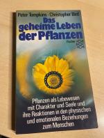 Das geheime Leben der Pflanzen: Pflanzen als Lebewesen mit Charakter und Seele und ihre Reaktionen in den physischen und emotionalen Beziehungen zum Menschen