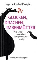 Glucken, Drachen, Rabenmütter: Wie junge Menschen erzogen werden wollen