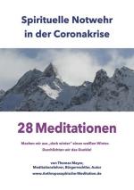 Spirituelle Notwehr in der Coronakrise: 28 Meditationen - Machen wir aus "dark winter" einen weißen Winter. Durchlichten wir das Dunkle!