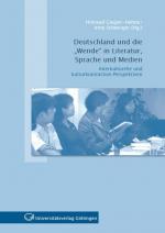 Deutschland und die "Wende" in Literatur, Sprache und Medien: Interkulturelle und kulturkontrastive Perspektiven