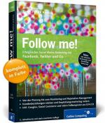 Follow me!: Erfolgreiches Social Media Marketing mit Facebook, Twitter und Co.