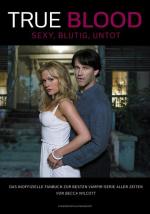 True Blood - Sexy, blutig, untot - Das inoffizielle Fanbuch zur besten Vampir-Serie aller Zeiten