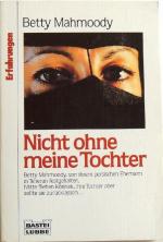 Betty Mahmoody: Nicht ohne meine Tochter Betty Mahmoody: Nicht ohne meine Tochter
