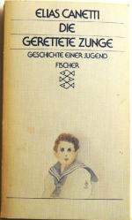 Elias Canetti: Die gerettete Zunge; Gesc Elias Canetti: Die gerettete Zunge; Gesc