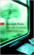Christoph Peters: Heinrich Grewents Arbe