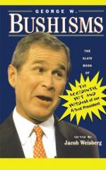 George W. Bushisms: The Slate Book of Accidental Wit and Wisdom of Our 43rd President: The Slate Book of the Accidental Wit and Wisdom of Our 43rd President