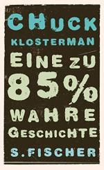 Chuck Klosterman: Eine zu 85% wahre Gesc