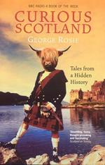 Curious Scotland: Tales From A Hidden History