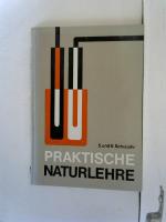 Praktische Naturlehre; Teil: Schuljahr 5 u. 6.