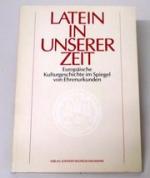 Latein in unserer Zeit. Europäische Kulturgeschichte im Spiegel von Ehrenurkunden