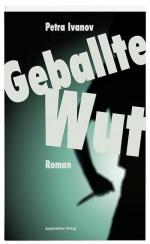 Petra Ivanov: Geballte Wut